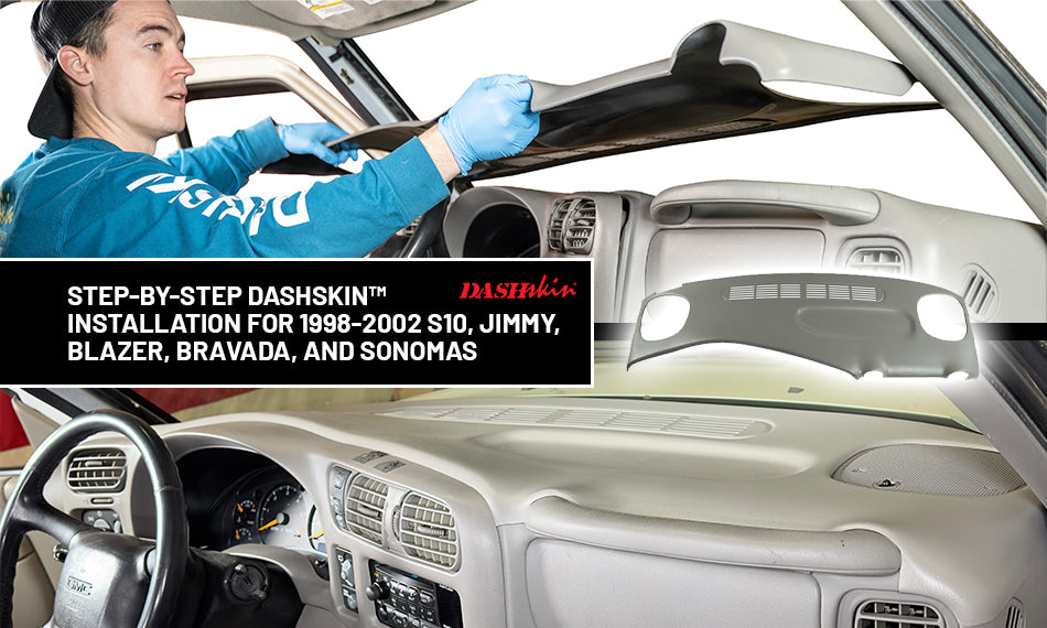 Step-by-Step Installation of DashSkin™ for 1998-2002 S10, Jimmy, Blazer, Bravada, and Sonomas